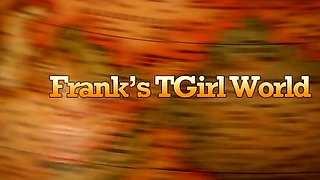 FRANKS TGIRLWORLD - Cum And Join Pan