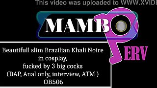 Beautifull slim Brazilian Khali Noire in cosplay, fucked by 3 big cocks (DAP, Anal only, interview, ATM ) OB506