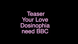 Your love Dosinophia need BBC