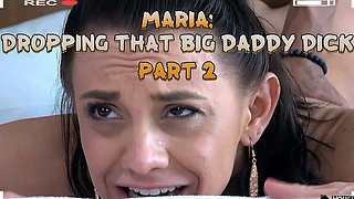 Maria: Dropping That Big Daddy Dick Part 2