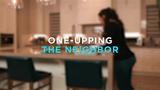 One-Upping The Neighbor