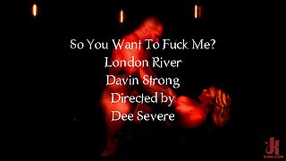 So You Want To Fuck Me? Sadist London River Torments Davin Strong - Kink