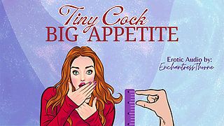 Tiny Cock-big Appetite: Your Sph CEI Humiliation Erotic Audio