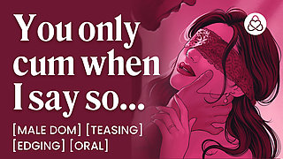 ASMR Audio Porn: Male Dom Controls Your Orgasm - Edging, Orgasm Control & Oral - Erotic Audio Story for Women