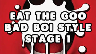 AUDIO ONLY - Eat the goo bad boi style, stage 1