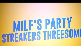 MILF's Party Streakers Threesome - Rachael Cavalli, Madi