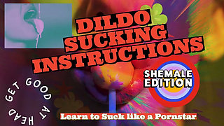 Of Dildo Sucking Instructions the Shemale Has a Big Tasty Cock and You Are Going to Suck It