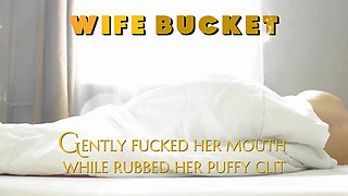Wifebucket Amateurs - Gently Fucked Her Mouth While Rubbed Her Puffy Clit